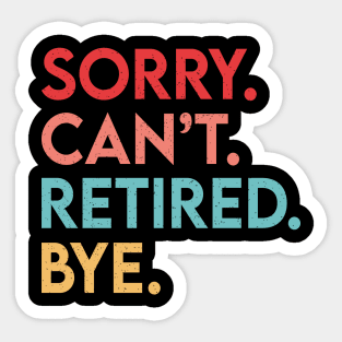 Vintage Sorry Can't Retired Bye, Funny Retirement Quote Sticker